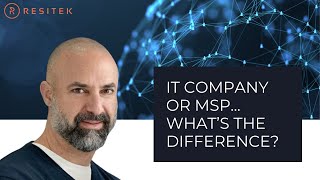 IT Company vs MSP: What's the difference?