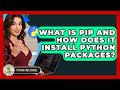 What Is Pip And How Does It Install Python Packages? - Python Code School