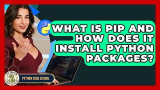 What Is Pip And How Does It Install Python Packages? - Python Code School
