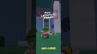 P.O.V: Yeeps letters: