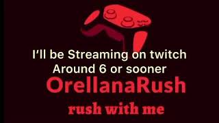 U can find me on twitch under orellanarush