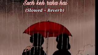 Sach keh raha hai deewana | Slowed | Reverb | Best reverb song|  New song 2021| Bunny |