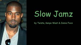 Slow Jamz by Kanye West, Twista, \u0026 Jamie Foxx (Lyrics)