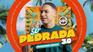 SÓ PEDRADA 3.0 | MARQUINHOS NAVAIS