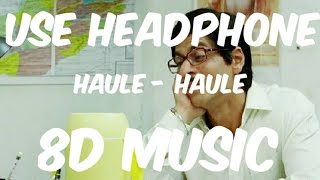 HAULE HAULE (8D SONG) ANUSHKA SHARMA | SHAR RUKH KHAN | 8D MUSIC SAKA