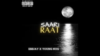 SAARI RAAT BY ESSJAY AND YOUNG NUG | LATEST TRACKS 2023 |