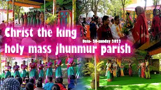 Christ The King 👑 Holy mass//Jhunmur Parish 2022 Ek jhalak video 🥰 nk Nitish present