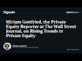 Private Equity Reporter at WSJ, on Rising Trends in Private Equity | Signals by AlphaSense Podcast