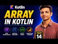 Arrays in Kotlin | Part 14 | Array Declaration, Initialization & Operations | Kotlin Tutorial