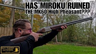 Has Miroku Ruined The MK60 High Pheasant???