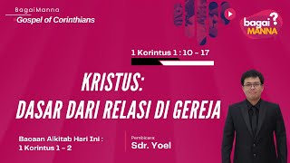 bagaiMANNA The Gospel 31.01.25 | 1 Korintus 1 : 10 - 17 | Kristus : Dasar Dari Relasi Di Gereja