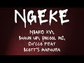 Ngeke (Lyrics) | Nsako XVI, Shaun 101, Uncool MC, Ch’cco ft. Scotts Maphuma