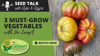 Seed Talk #30 - 3 Must-Grow Vegetables with Joe Lamp'l