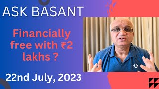 Ask Basant Can You be Financially free with ₹2 lakhs ?