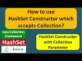 How to use HashSet Constructor which accepts Collection? | Java Collection Framework