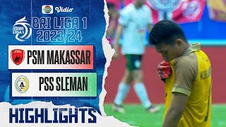 PSM Makassar VS PSS Sleman - Highlights | BRI Liga 1 2023/24