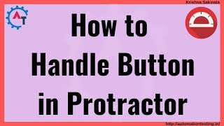 Protractor Tutorial 32 - Handle Button using Protractor | Handle WebElement