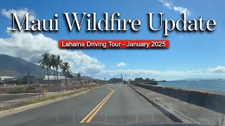 Lahaina, Maui HI - Wildfire Recovery Update - January 2025 Driving Tour