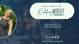 Ep85. Why We Need to Redefine Midlife with Jo Clark