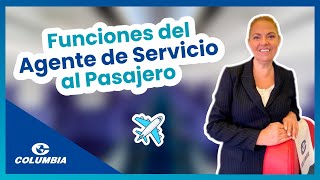 Funciones del Agente de Servicio al Pasajero | #YoAprendoConColumbia