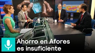 Ahorro en Afores es insuficiente para las pensiones - Despierta con Loret