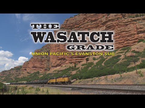 The Wasatch Grade [Union Pacific Ogden, UT to Green River, WY]