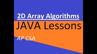 AP CSA Unit 8 Algorithms with 2D Arrays