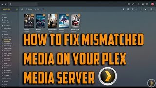How to fix mismatched media on your Plex Media Server