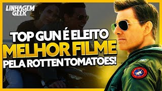 ROTTEN TOMATOES PREMIA TOP GUN MAVRICK COMO MELHOR FILME DO ANO!