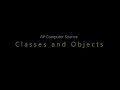 APCS: Unit 4: Classes and Objects (Part 1)