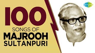Top 100 Songs of Majrooh Sultanpuri | मजरूह सुल्तानपुरी के 100 गाने | Bahon Mein Chale Aao