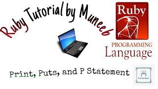 Print, Puts, and P Statement Difference in Ruby [Ruby Tutorial # 02]