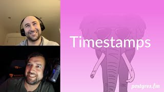 Timestamps | Postgres.FM 023 | #PostgreSQL #Postgres podcast