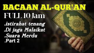 BACAAN AL QURAN MERDU DAN lNDAH 1O JAM TANPA lKLAN. Bagian kedua