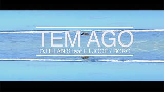 Liljooe \u0026 Boko ft Dj Illan's  - Tem ago ( Clip Officiel )