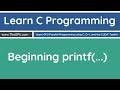 Learn C Programming - Beginning PrintF