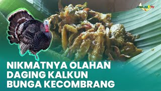 NIKMATNYA OLAHAN DAGING KALKUN BUNGA KECOMBRANG