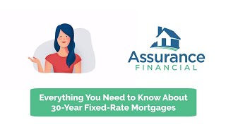 Everything You Need to Know About 30-Year Fixed-Rate Mortgages | Assurance Financial