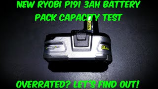 CAPACITY TESTING THE NEW RYOBI 3Ah P191 BATTERY - IS IT REALLY 3Ah?