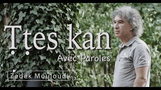 Ṭṭes kan | PAROLES⎟Zedek Mouloud