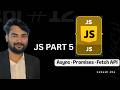 JavaScript Async Await, Promises & Fetch API | Complete Guide for Beginners | Web Dev Series #007