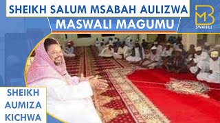 SALUM MSABAH AULIZWA MASWALI MAGUMU