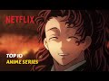 The 10 Best Anime Series on Netflix Right Now