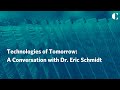 Technologies of Tomorrow: A Conversation with Dr. Eric Schmidt