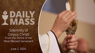 Catholic Daily Mass - Daily TV Mass - June 2, 2024 - CORPUS CHRISTI