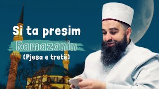 Si ta presim Ramazanin (Pjesa e tretë) | Hoxhë Ernes Goga