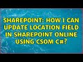 Sharepoint: How I can update Location Field in SharePoint Online using CSOM C#?