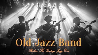 Timeless Echoes of the Old Jazz Band 🎺 Relive the Vintage Jazz Era - [Jazz,Swing Jazz,Jazz Classic]