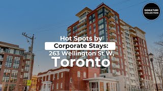 Hot Spots by Corporate Stays: 263 Wellington St W, Toronto