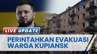 Zelensky Perintahkan Warga Evakuasi dari Kota Kupiansk, Khawatir Diserang Pasukan Militer Rusia Lagi